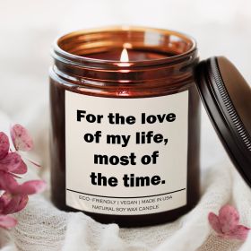 For the love of my life most of the time Candle (Scent: Spiced Pumpkin Ginger)